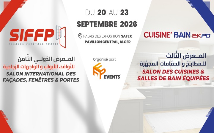 8ᵉ &eacute;dition du Salon International des Fa&ccedil;ades, Fen&ecirc;tres et Portes (SIFFP) et la 3ᵉ &eacute;dition du Salon Cuisine & Bain Expo (CBE) se tiendront simultan&eacute;ment au Pavillon Central du Palais des Expositions SAFEX
